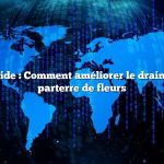 Réponse rapide : Comment améliorer le drainage dans un parterre de fleurs